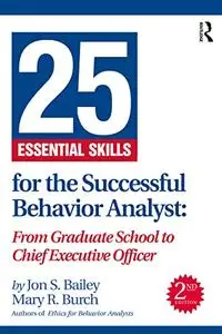 25 Essential Skills for the Successful Behavior Analyst (2nd Edition)