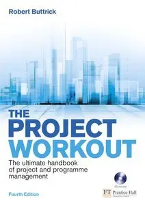 The Project Workout: The Ultimate Handbook of Project and Prgramme Management, 4 edition (repost)