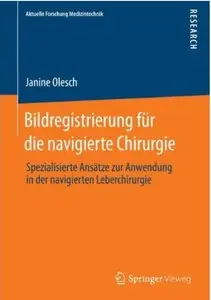 Bildregistrierung für die navigierte Chirurgie: Spezialisierte Ansätze zur Anwendung in der navigierten Leberchirurgie