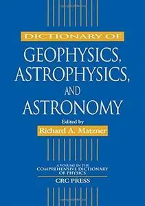 Dictionary of Geophysics, Astrophysics, and Astronomy