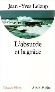Jean-Yves Leloup, "L’absurde et la grâce"