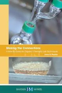 Making the connections : a how to guide for organic chemistry lab techniques