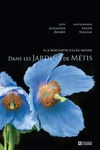 Alexander Reford, "Dans les jardins de Métis: À la rencontre d'Elsie Reford"