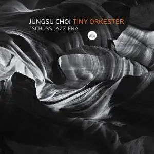 Jungsu Choi Tiny Orkester - Tschüss Jazz Era (2018)