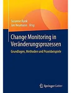 Change Monitoring in Veränderungsprozessen: Grundlagen, Methoden und Praxisbeispiele [Repost]