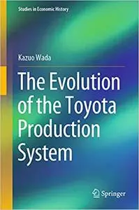 The Evolution of the Toyota Production System