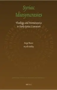 Syriac Idiosyncrasies: Theology and Hermeneutics in Early Syriac Literature [Repost]