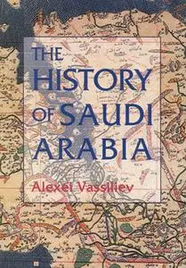 «The History of Saudi Arabia» by Alexei Vassiliev