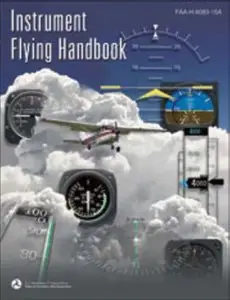 Instrument Flying Handbook: FAA-H-8083-15A (FAA Handbooks series)