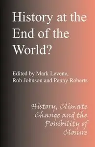 History at the End of the World: History, Climate Change and the Possibility of Closure