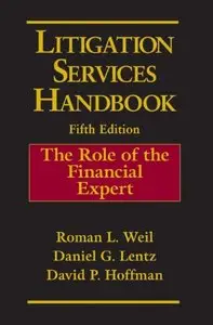 Litigation Services Handbook: The Role of the Financial Expert, 5 edition
