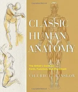 Classic Human Anatomy: The Artist's Guide to Form, Function, and Movement (repost)
