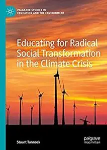 Educating for Radical Social Transformation in the Climate Crisis (