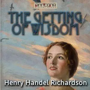 «The Getting of Wisdom» by Henry Handel Richardson