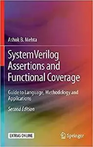 SystemVerilog Assertions and Functional Coverage: Guide to Language, Methodology and Applications [Repost]