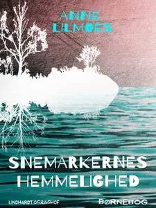 «Snemarkernes hemmelighed» by Anne Lilmoes