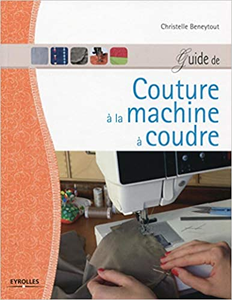 Guide de couture à la machine à coudre - Christelle Beneytout (Repost)