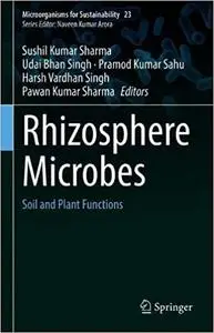 Rhizosphere Microbes: Soil and Plant Functions