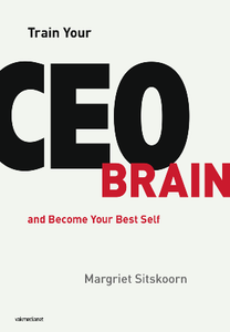 Train Your CEO Brain : And Become Your Best Self