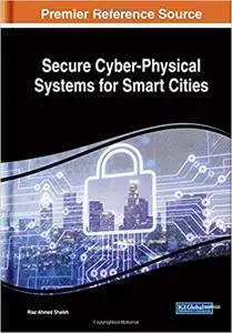 Secure Cyber-Physical Systems for Smart Cities (Advances in Computer and Electrical Engineering)