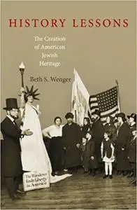 History Lessons: The Creation of American Jewish Heritage