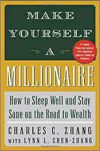 Make Yourself a Millionaire : How to Sleep Well and Stay Sane on the Road to Wealth (Repost)