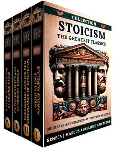 Stoicism Collection: The Greatest Classics: Dialogues with the Masters Seneca, Epictetus, and Marcus Aurelius