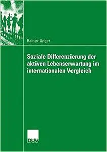 Soziale Differenzierung der aktiven Lebenserwartung im internationalen Vergleich (Repost)
