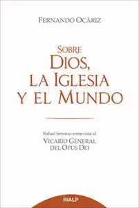 «Sobre Dios, la Iglesia y el mundo» by Fernando Ocáriz Braña