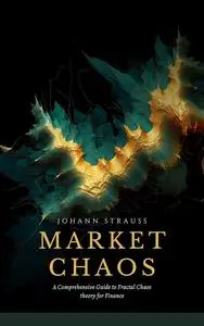 Market Chaos: Fractal Chaos Theory In Finance: A Concise Practical Guide