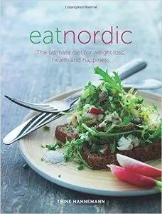 Eat Nordic: The Ultimate Diet for Weight Loss, Health and Happiness [Repost]