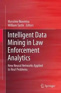 Intelligent Data Mining in Law Enforcement Analytics: New Neural Networks Applied to Real Problems (Repost)