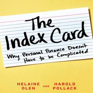 «The Index Card: Why Personal Finance Doesn't Have to Be Complicated» by Helaine Olen,Harold Pollack