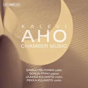 Samuli Peltonen, Sonja Fräki, Jaakko & Pekka Kuusisto - Kalevi Aho: Chamber Music (2020)