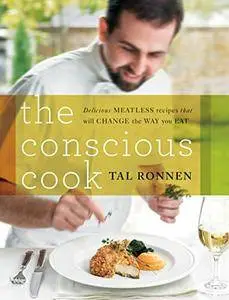 The Conscious Cook: Delicious Meatless Recipes That Will Change the Way You Eat (repost)