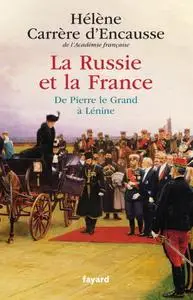 Hélène Carrère d'Encausse, "La Russie et la France : De Pierre le Grand à Lénine"