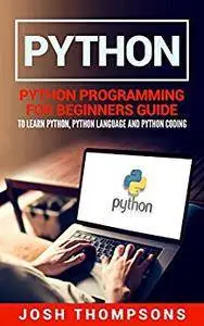 Python: Python Programming For Beginners Guide To Learn Python, Python Language And Python Coding