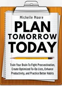 «Plan Tomorrow Today» by Michelle Moore