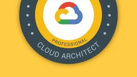 Google Cloud Professional Cloud Architect: GCP Certification