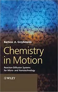 Chemistry in Motion: Reaction-Diffusion Systems for Micro- and Nanotechnology