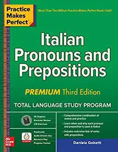 Practice Makes Perfect: Italian Pronouns and Prepositions, Premium Third Edition