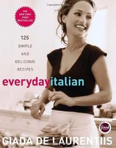 Everyday Italian: 125 Simple and Delicious Recipes (Repost)