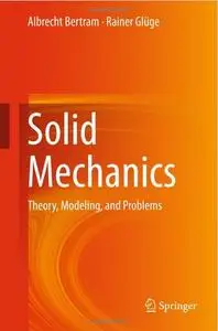 Solid Mechanics: Theory, Modeling, and Problems