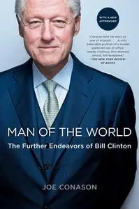 «Man of the World: The Further Endeavors of Bill Clinton» by Joe Conason