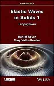 Elastic Waves in Solids 1: Propagation