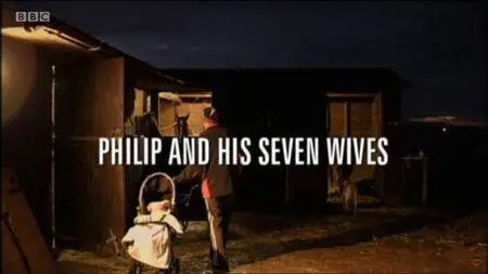 BBC - Storyville: Philip and His Seven Wives (2006)