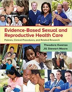 Evidence-Based Sexual and Reproductive Health Care: Policies, Clinical Procedures, and Related Research