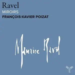 François-Xavier Poizat - Ravel: Miroirs, M. 43 (2024) [Official Digital Download 24/96]