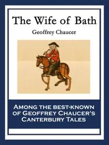 «The Wife of Bath» by Geoffrey Chaucer