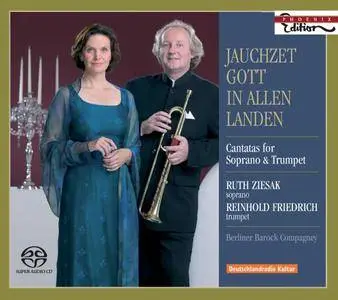 Ruth Ziesak, Reinhold Friedrich - Jauchzet Gott in allen Landen: Cantatas for Soprano & Trumpet (2008)